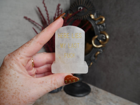 Clear Quartz "Here Lies My Last F*ck" Tombstone
